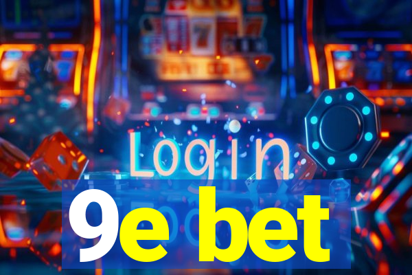 9e bet